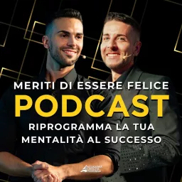Meriti di Essere Felice - Mindset di Successo Podcast artwork