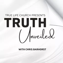Truth Unveiled with Chris Barhorst Podcast artwork