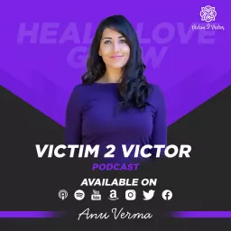 Healing From Abuse & Trauma - Victim 2 Victor Podcast artwork