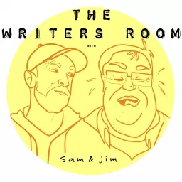 The Writers Room with Sam and Jim Podcast artwork