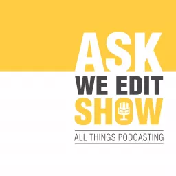 Ask We Edit Show Podcast artwork