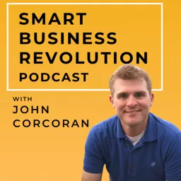 Smart Business Revolution | Turn Relationships into Revenues | Networking | More Clients | Relationship Advice Podcast artwork