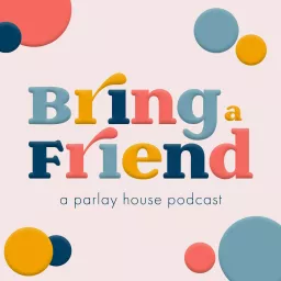 Bring A Friend Podcast artwork