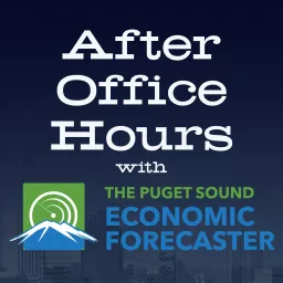 After Office Hours with Puget Sound Economic Forecaster Podcast artwork