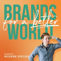 Brands for a Better World (formerly Evolve CPG) Podcast artwork