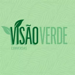 VISÃO VERDE Podcast artwork