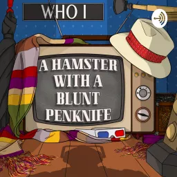 A Hamster With a Blunt Penknife - a Doctor Who Commentary podcast artwork