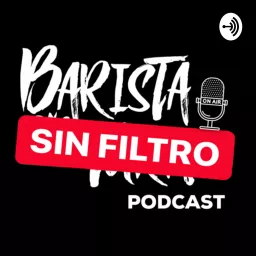 Barista Sin Filtro Podcast artwork