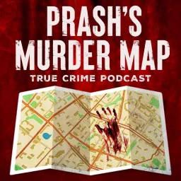 Prash's Murder Map: True Crime Podcast artwork