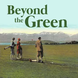 Beyond the Green Podcast artwork