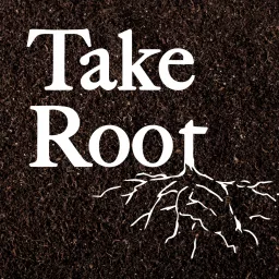 Take Root Podcast artwork