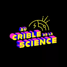 Au crible de la science Podcast artwork