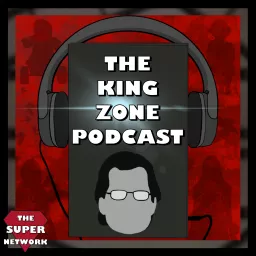 The King Zone – The Super Network Podcast artwork