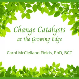 Change Catalysts at the Growing Edge Podcast artwork