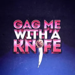Gag Me With A Knife Podcast artwork
