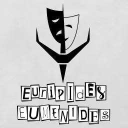 Euripides, Eumenides: A Theatre History Podcast artwork