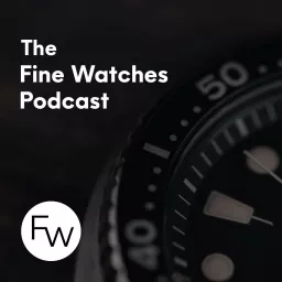 The Fine Watches Podcast artwork