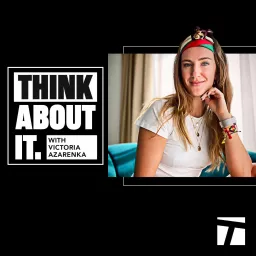 Think About It with Victoria Azarenka Podcast artwork