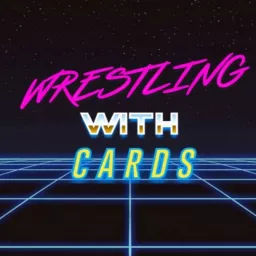 Wrestling with Cards Podcast artwork