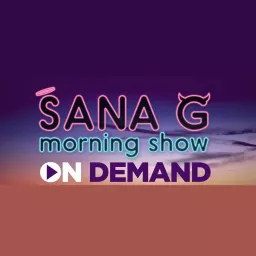 Sana G Morning Show On Demand Podcast artwork