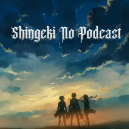 Shingeki No Podcast (Attack On Titan) artwork