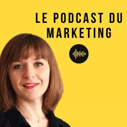 Le Podcast du Marketing - stratégie digitale, persona, emailing, inbound marketing, webinaire, lead magnet, branding, landing page, copy artwork