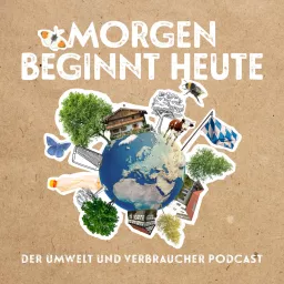 morgen beginnt heute – Der Umwelt und Verbraucher Podcast