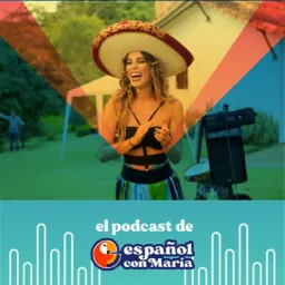 El PODCAST DE ESPAÑOL CON MARIA -Learn Spanish in the tropical way artwork