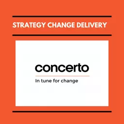 Concerto - Strategy Change Delivery Podcast artwork