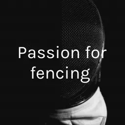 Passion for fencing Podcast artwork