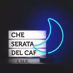 Che Serata Del Caf Podcast artwork