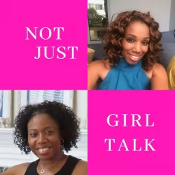 Not Just Girl Talk with Tiffany & Ashanti Podcast artwork