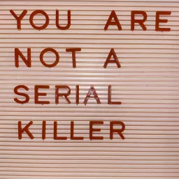 You Are Not A Serial Killer Podcast artwork