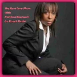 Real Love Show with Patricia Benjamin Podcast artwork