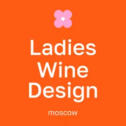 Ladies, Wine & Design. Moscow Podcast artwork