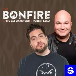 The Bonfire with Big Jay Oakerson and Robert Kelly Podcast artwork
