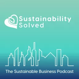 Sustainability Solved Podcast artwork