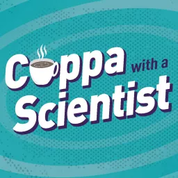 Cuppa with a Scientist Podcast artwork