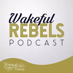 Wakeful Rebels Podcast artwork