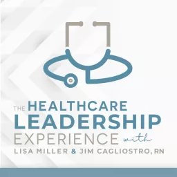 The Healthcare Leadership Experience Podcast artwork
