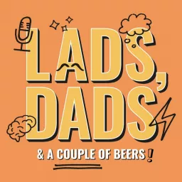 The Lads Dads And Couple Beers Podcast artwork