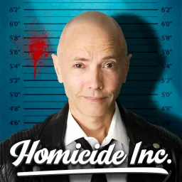 Homicide Inc. - Compelling True Crime Stories Podcast artwork