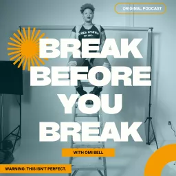 Break Before You Break with Omi Bell