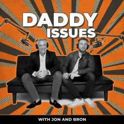 Daddy Issues with Jon and Bron Podcast artwork