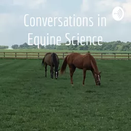 Conversations in Equine Science Podcast artwork