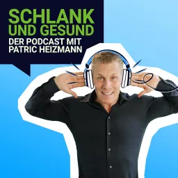 schlank + gesund mit Patric Heizmann Podcast artwork