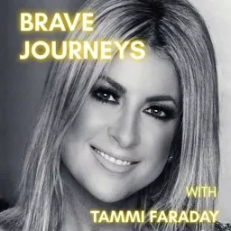 BRAVE JOURNEYS with TAMMI FARADAY Podcast artwork