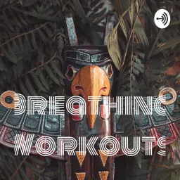 Breathing Workouts Podcast artwork