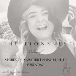 The LionsNest: Stories of a Mother finding herself in Parenting Podcast artwork