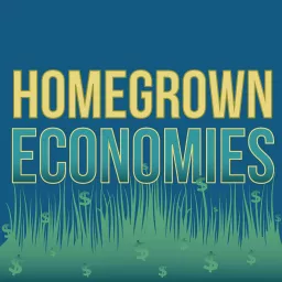 Homegrown Economies Podcast artwork